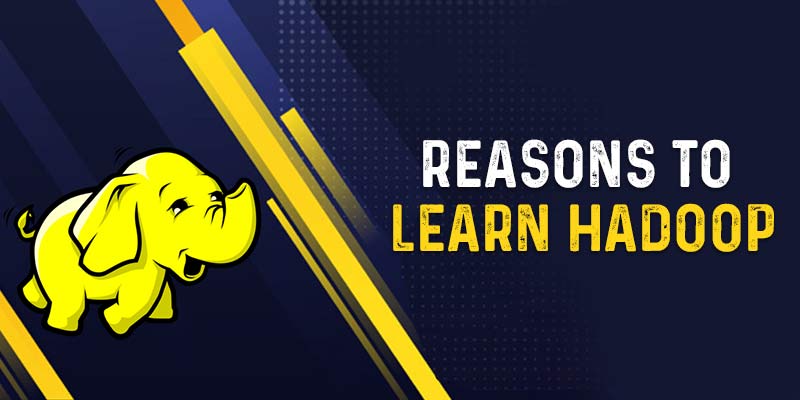 Reasons to learn Hadoop