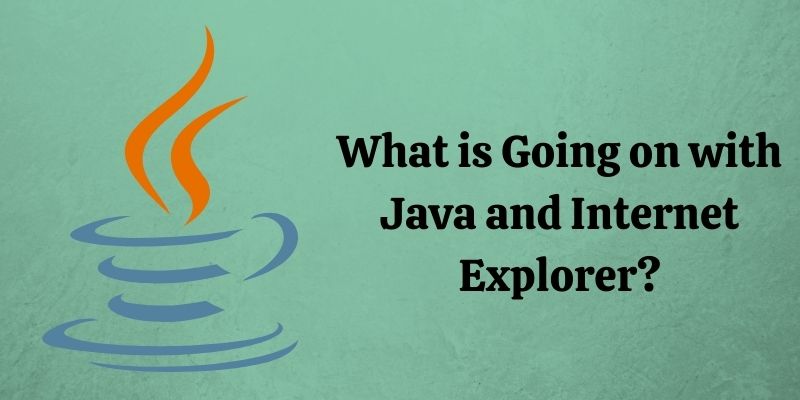 What is Going on with Java and Internet Explorer?