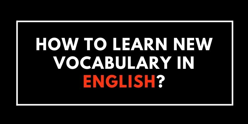 How to Learn New Vocabulary in English?