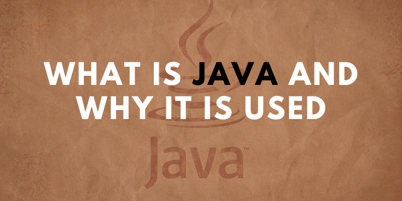 What Is Java And Why It Is Used?