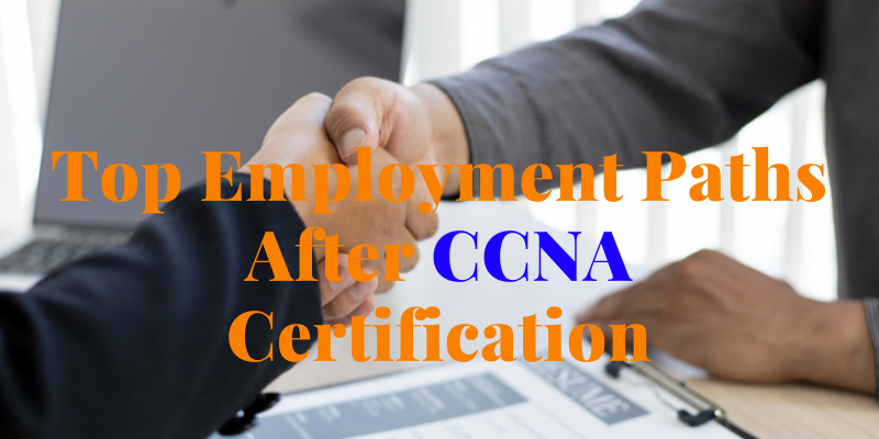 Top Employment Paths After CCNA Certification