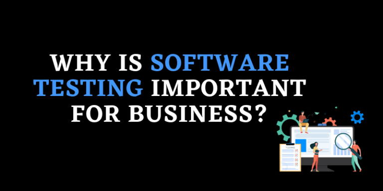 Why is Software Testing Important For Business?