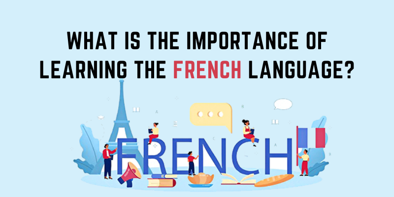 What is the importance of learning the French language?