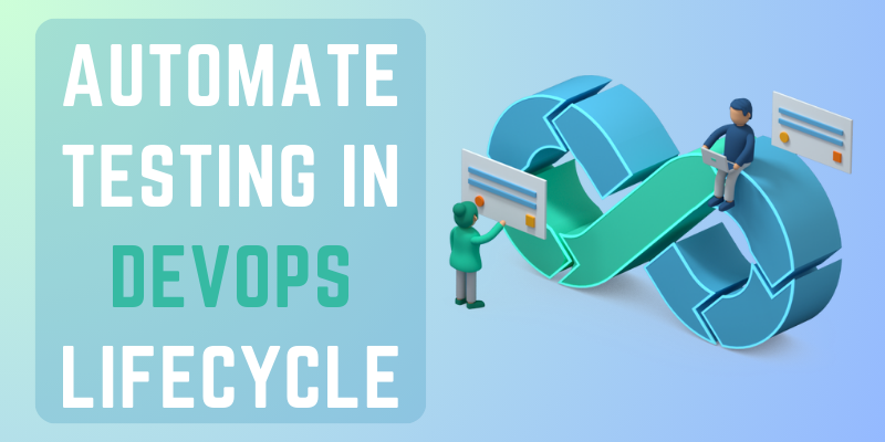 How Do You Automate Testing in the DevOps Lifecycle?