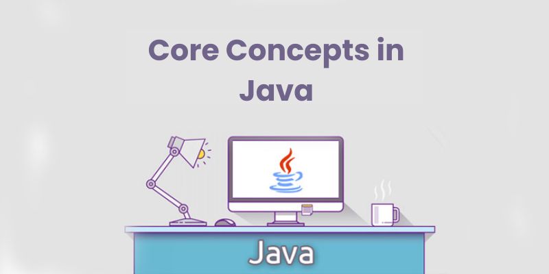 What Are the Core Concepts of Java Programming?
